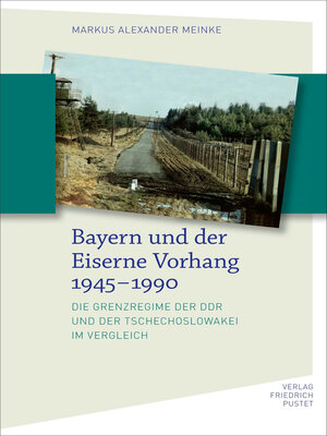 cover image of Bayern und der Eiserne Vorhang 1945–1990